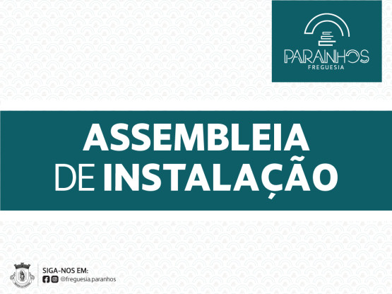 Assembleia de Instalação dos novos Autarcas da Freguesia
